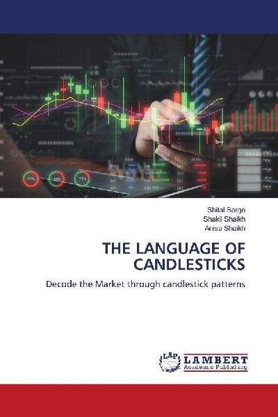 THE LANGUAGE OF CANDLESTICKS: Decode the Market through candlestick patterns