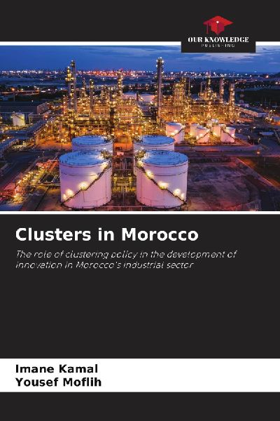 Clusters in Morocco: The role of clustering policy in the development of innovation in Moroccos industrial sector