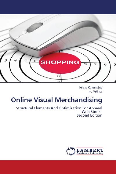 Online Visual Merchandising: Structural Elements And Optimization For Apparel Web Stores Second Edition
