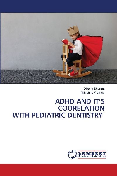 ADHD AND ITS COORELATION WITH PEDIATRIC DENTISTRY