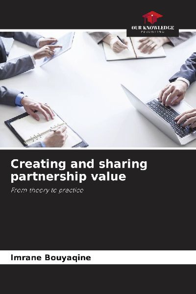 Creating and sharing partnership value: From theory to practice