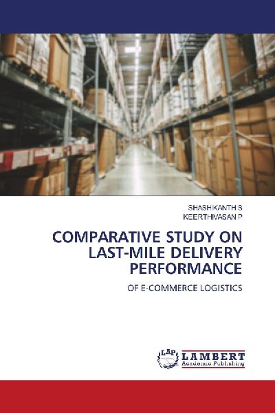 COMPARATIVE STUDY ON LAST-MILE DELIVERY PERFORMANCE: OF E-COMMERCE LOGISTICS