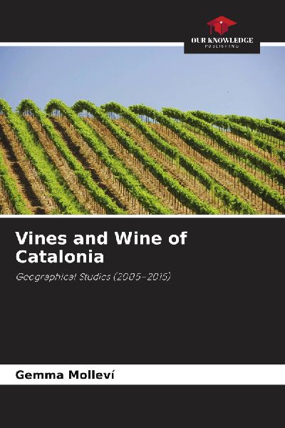 Vines and Wine of Catalonia: Geographical Studies (2005-2015)