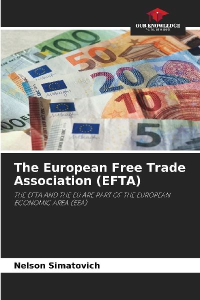 The European Free Trade Association (EFTA): THE EFTA AND THE EU ARE PART OF THE EUROPEAN ECONOMIC AREA (EEA)