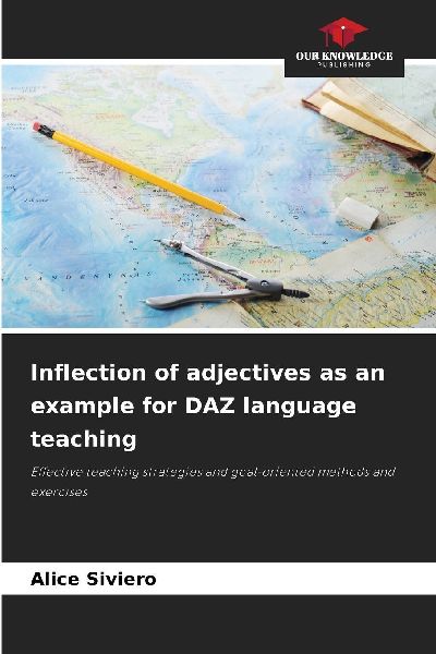 Inflection of adjectives as an example for DAZ language teaching: Effective teaching strategies and goal-oriented methods and exercises