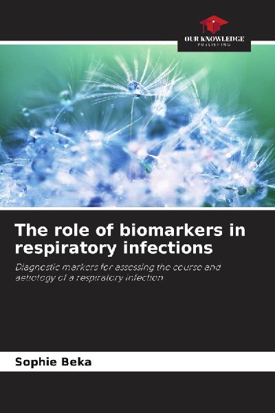 The role of biomarkers in respiratory infections: Diagnostic markers for assessing the course and aetiology of a respiratory infection