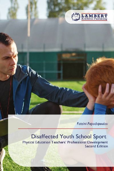 Disaffected Youth School Sport: Physical Education Teachers Professional Development Second Edition