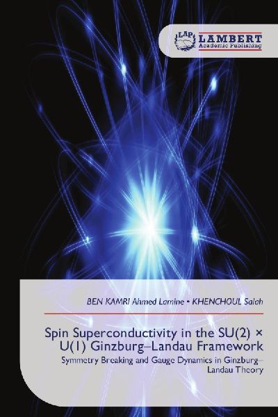 Spin Superconductivity in the SU(2) × U(1) Ginzburg-Landau Framework: Symmetry Breaking and Gauge Dynamics in Ginzburg-Landau Theory