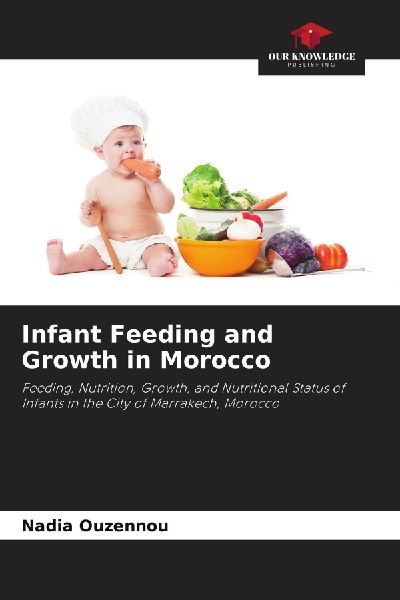 Infant Feeding and Growth in Morocco: Feeding, Nutrition, Growth, and Nutritional Status of Infants in the City of Marrakech, Morocco