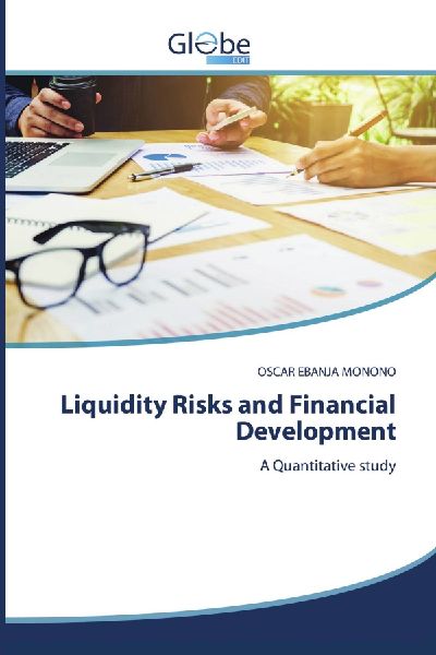 Liquidity Risks and Financial Development: A Quantitative study