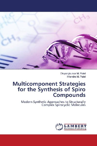 Multicomponent Strategies for the Synthesis of Spiro Compounds: Modern Synthetic Approaches to Structurally Complex Spirocyclic Molecules