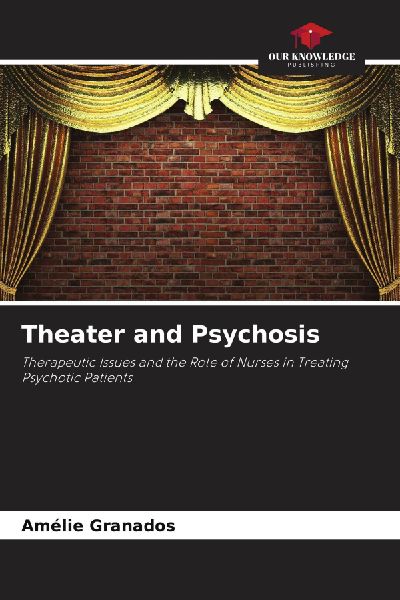 Theater and Psychosis: Therapeutic Issues and the Role of Nurses in Treating Psychotic Patients