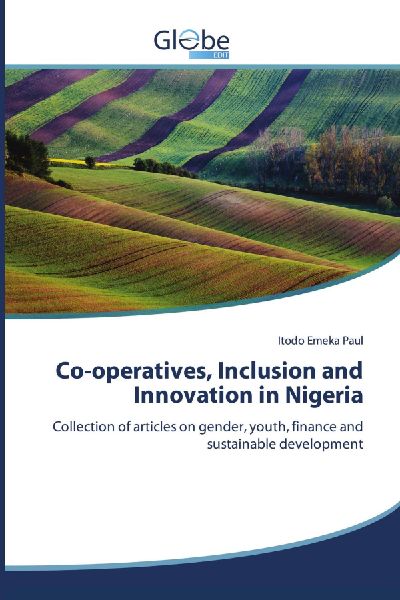 Co-operatives, Inclusion and Innovation in Nigeria: Collection of articles on gender, youth, finance and sustainable development