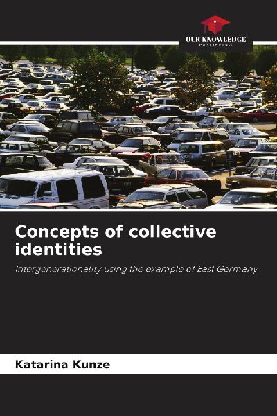 Concepts of collective identities: Intergenerationality using the example of East Germany