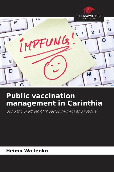 Public vaccination management in Carinthia: Using the example of measles, mumps and rubella