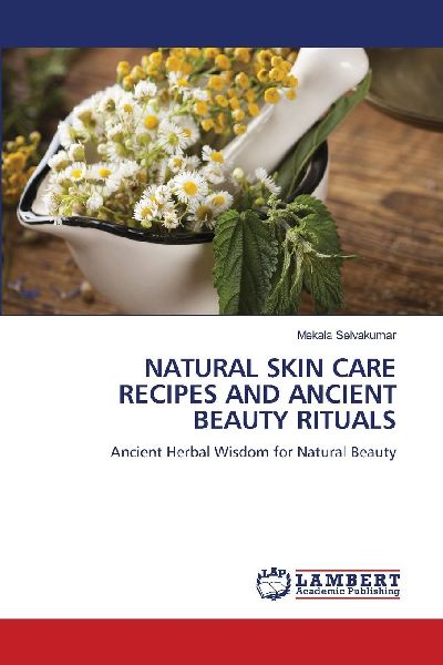 Natural Skin Care Recipes and Ancient Beauty Rituals