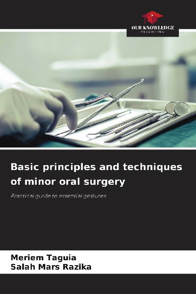 Basic principles and techniques of minor oral surgery: Practical guide to essential gestures
