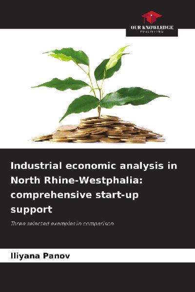 Industrial economic analysis in North Rhine-Westphalia: comprehensive start-up support: Three selected examples in comparison