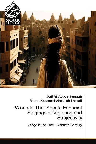 Wounds That Speak: Feminist Stagings of Violence and Subjectivity
