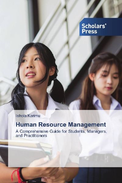Human Resource Management: A Comprehensive Guide for Students, Managers, and Practitioners