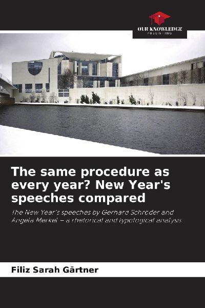 The same procedure as every year? New Years speeches compared: The New Years speeches by Gerhard Schröder and Angela Merkel - a rhetorical and typological analysis