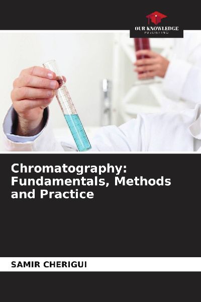 Chromatography: Fundamentals, Methods and Practice