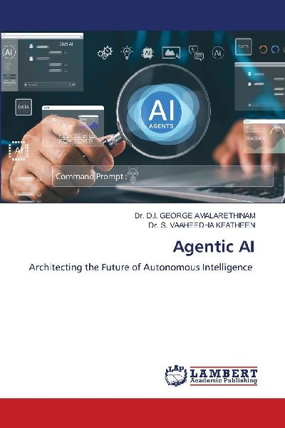 Agentic AI: Architecting the Future of Autonomous Intelligence