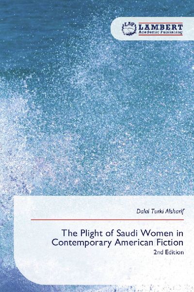 The Plight of Saudi Women in Contemporary American Fiction: 2nd Edition