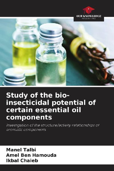 Study of the bio-insecticidal potential of certain essential oil components: Investigation of the structure/activity relationships of aromatic components
