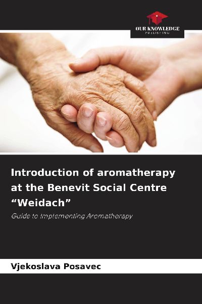 Introduction of aromatherapy at the Benevit Social Centre Weidach: Guide to Implementing Aromatherapy