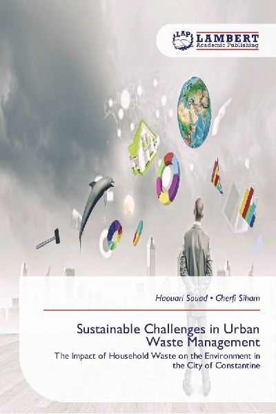 Sustainable Challenges in Urban Waste Management: The Impact of Household Waste on the Environment in the City of Constantine