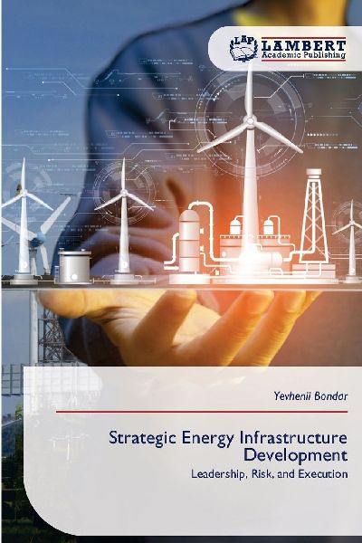 Strategic Energy Infrastructure Development: Leadership, Risk, and Execution