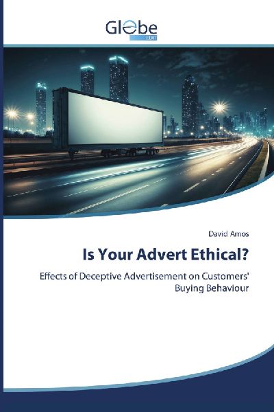 Is Your Advert Ethical?: Effects of Deceptive Advertisement on Customers Buying Behaviour
