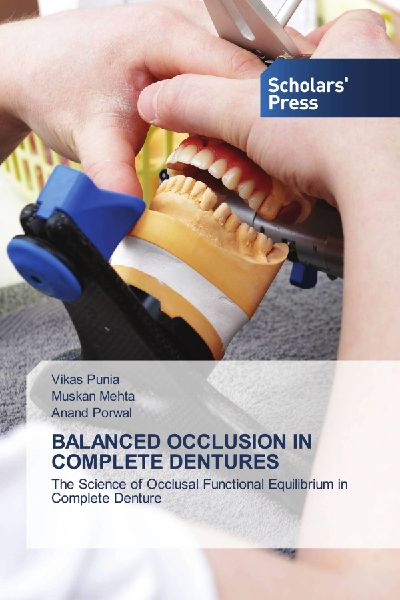 BALANCED OCCLUSION IN COMPLETE DENTURES: The Science of Occlusal Functional Equilibrium in Complete Denture