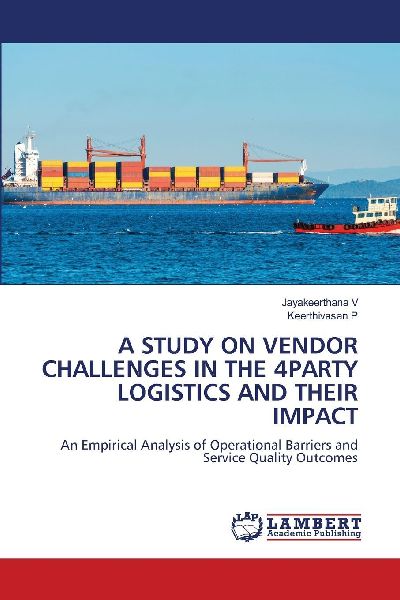 A STUDY ON VENDOR CHALLENGES IN THE 4PARTY LOGISTICS AND THEIR IMPACT: An Empirical Analysis of Operational Barriers and Service Quality Outcomes