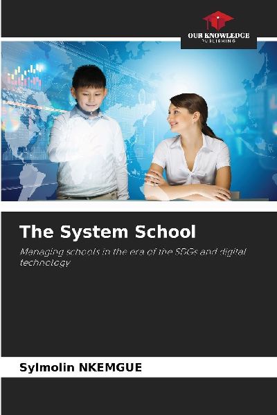 The System School: Managing schools in the era of the SDGs and digital technology