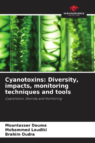 Cyanotoxins: Diversity, impacts, monitoring techniques and tools: Cyanotoxins: Diversity and monitoring