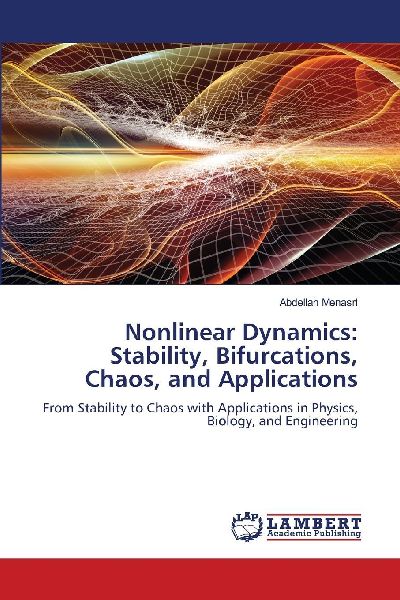 Nonlinear Dynamics: Stability, Bifurcations, Chaos, and Applications: From Stability to Chaos with Applications in Physics, Biology, and Engineering