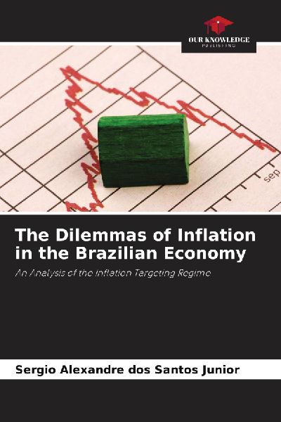 The Dilemmas of Inflation in the Brazilian Economy: An Analysis of the Inflation Targeting Regime
