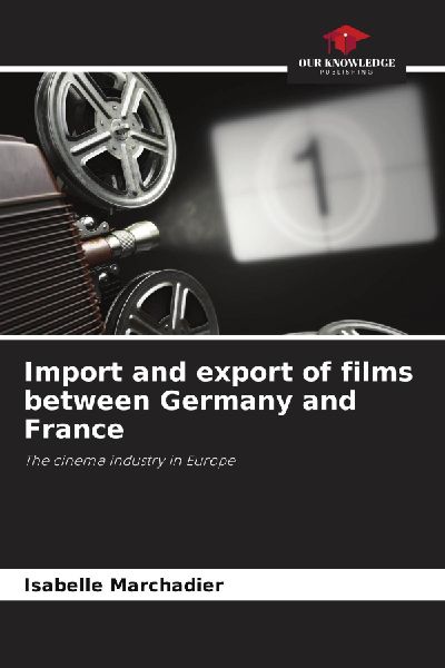 Import and export of films between Germany and France: The cinema industry in Europe