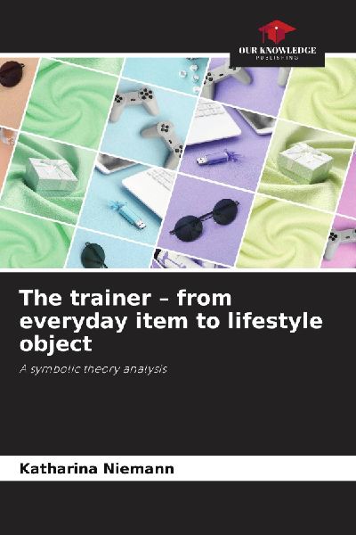 The trainer - from everyday item to lifestyle object: A symbolic theory analysis