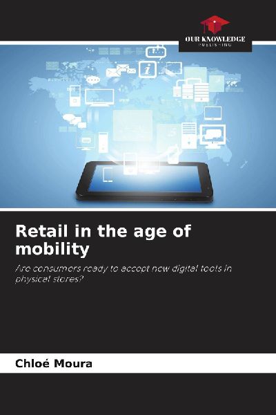 Retail in the age of mobility: Are consumers ready to accept new digital tools in physical stores?