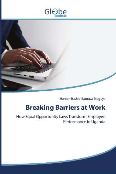 Breaking Barriers at Work: How Equal Opportunity Laws Transform Employee Performance in Uganda