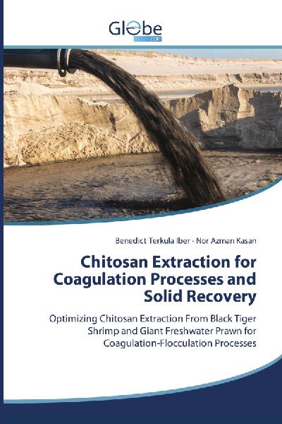 Chitosan Extraction for Coagulation Processes and Solid Recovery: Optimizing Chitosan Extraction From Black Tiger Shrimp and Giant Freshwater Prawn for Coagulation-Flocculation Processes