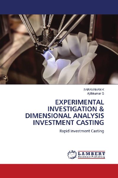 EXPERIMENTAL INVESTIGATION & DIMENSIONAL ANALYSIS INVESTMENT CASTING: Rapid Investment Casting