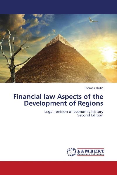 Financial law Aspects of the Development of Regions: Legal revision of economic historySecond Edition
