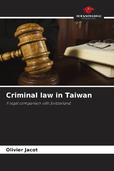 Criminal law in Taiwan: A legal comparison with Switzerland