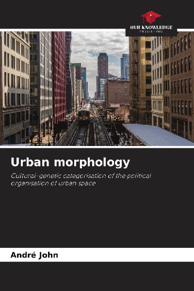 Urban morphology: Cultural-genetic categorisation of the political organisation of urban space