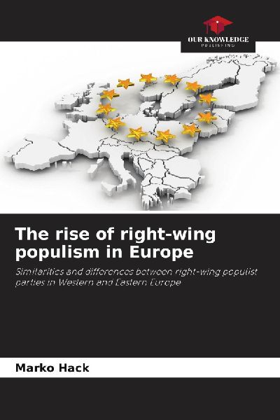 The rise of right-wing populism in Europe: Similarities and differences between right-wing populist parties in Western and Eastern Europe