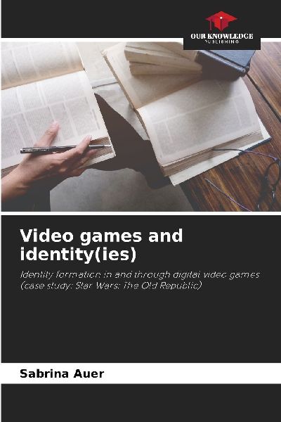 Video games and identity(ies): Identity formation in and through digital video games (case study: Star Wars: The Old Republic)
